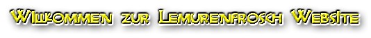Willkommen zur Lemurenfrosch Website
